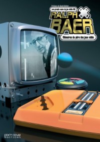 Grands Noms du Jeu Vidéo (les) - Ralph Baer Vol.5