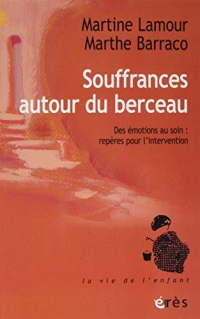 SOUFFRANCES AUTOUR DU BERCEAU: DES ÉMOTIONS AU SOIN: REPÈRES POUR L'INTERVENTION