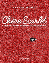 Chère Scarlet - L'histoire de ma dépression post-partum: L'histoire de ma dépression post-partum