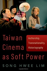 Taiwan Cinema As Soft Power: Authorship, Transnationality, Historiography