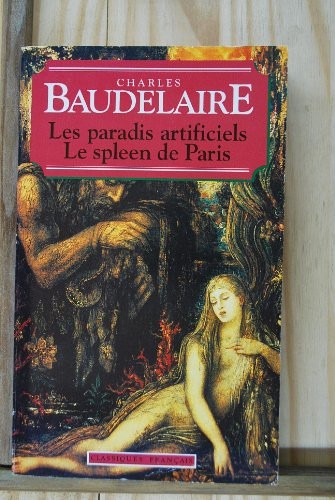 Le spleen de Paris ; Les paradis artificiels
