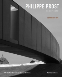 Philippe Prost architecte: La mémoire vive