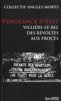 Vengeance d'Etat : Villiers-le-Bel, des révoltes aux procès