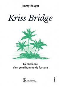 Kriss bridge: La naissance d’un gentilhomme de fortune