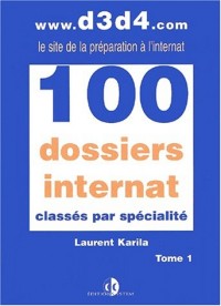 100 dossiers internat classés par spécialité. : Tome 1