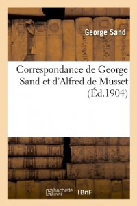 Correspondance de George Sand et d'Alfred de Musset