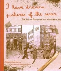 I Have Drawn Pictures of the War. the Eye of Françoise and Alfred Bra Uner