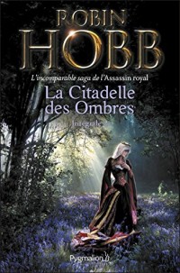 La Citadelle des Ombres - L'Intégrale 2 (Tomes 4 à 6) - L'incomparable saga de L'Assassin royal: Le Poison de la vengeance - La Voie magique - La Reine solitaire
