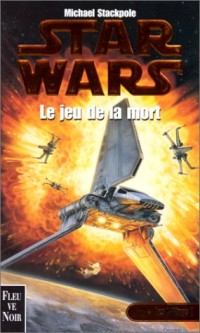 Star wars. Les X-Wings, N° 2 : Le jeu de la mort