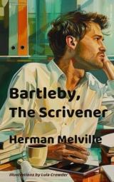 Bartleby, the Scrivener (an Illustrated Edition with Study Questions): A Story of Wall Street