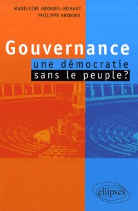 Gouvernance : une démocratie sans le peuple?