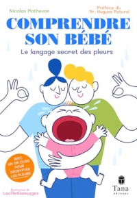 Comprendre son bébé: Le langage secret des pleurs