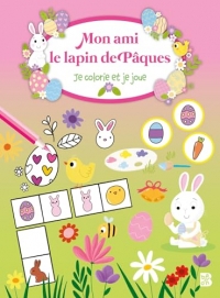 Mon ami le lapin de Pâques : Je colorie et je joue
