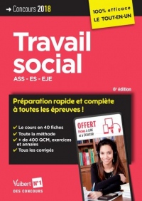 Concours Travail social - Préparation rapide et complète à toutes les épreuves - ASS, ES, EJE - Concours 2018
