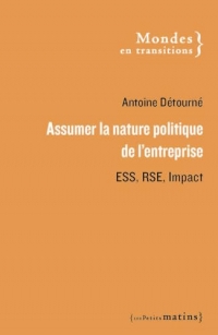 Assumer la nature politique de l'entreprise. ESS, RSE et impact