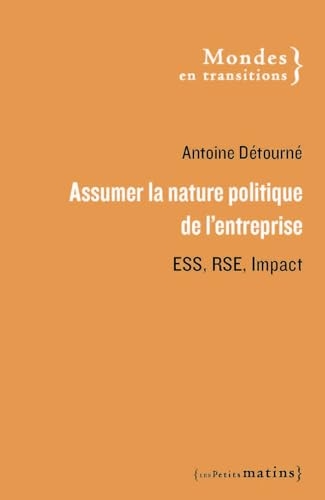 Assumer la nature politique de l'entreprise. ESS, RSE et impact