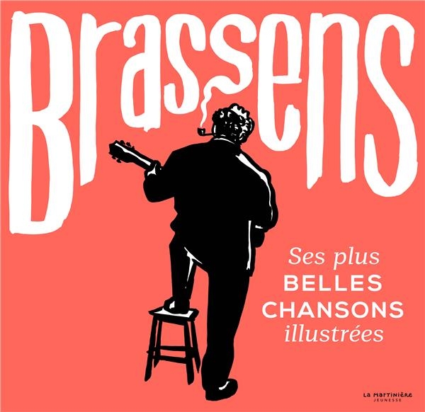 Brassens. Ses plus belles chansons illustrées