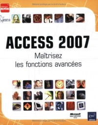 Access 2007 - Maîtrisez les fonctions avancées