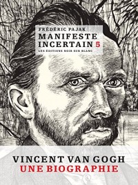 Manifeste Incertain Tome 5 - Vincent Van Gogh - une biographie