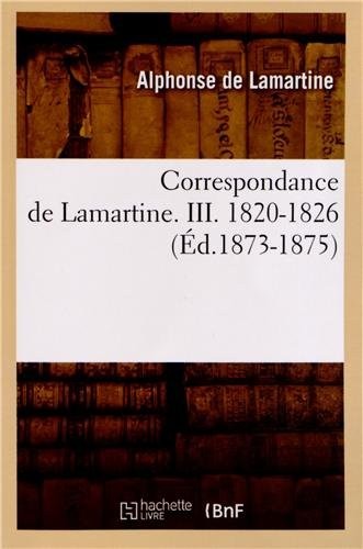 Correspondance de Lamartine. III. 1820-1826 (Éd.1873-1875)