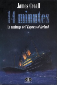 Quatorze Minutes : le Naufrage de l'Empress of Ireland