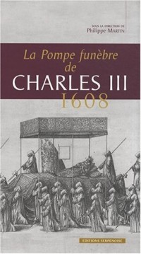 La Pompe funèbre de Charles III, 1608