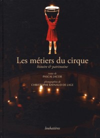 Les métiers du cirque: Histoire et patrimoine