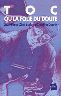 Toc ou la folie du doute : L'homme qui voulait tuer son psy