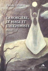 La sorcière, le mage et l'alchimiste : En Pays de Riez au XVIIe siècle