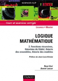 Logique mathématique, tome 2 : Fonctions récursives, théorème de Gödel, théorie des ensembles, théorie des modèles