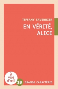 EN VERITE ALICE: Grands caractères, édition accessible pour les malvoyants