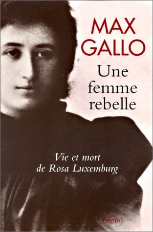 Une femme rebelle : Vie et mort de Rosa Luxemburg