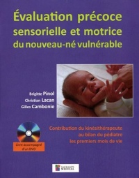 Evaluation précoce sensorielle et motrice du nouveau-né vulnérable : Contribution du kinésithérapeute au bilan du pédiatre les premiers mois de vie (1DVD)