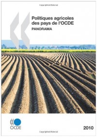 Politiques agricoles des pays de l'OCDE 2010 : Panorama: Edition 2010