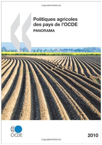 Politiques agricoles des pays de l'OCDE 2010 : Panorama: Edition 2010
