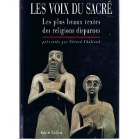 LES VOIX DU SACRE. Les plus beaux textes des religions disparues