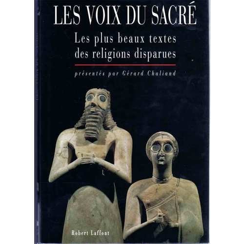 LES VOIX DU SACRE. Les plus beaux textes des religions disparues