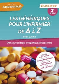 Les génériques pour l'infirmier de A à Z - Double classement DCI - Princeps: Utile pour les stages et la pratique professionnelle