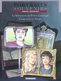 Portraits s ouvenirs, tome 2 : La voyageuse de petite ceinture / Charlotte et Nancy