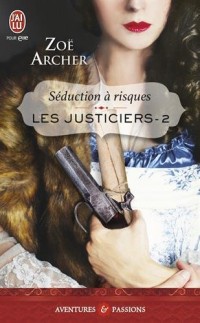 Les justiciers, Tome 2 : Séduction à risques
