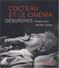 Cocteau et le Cinéma : Désordres
