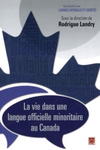 La Vie Dans une Langue Officielle Minoritaire au Canada