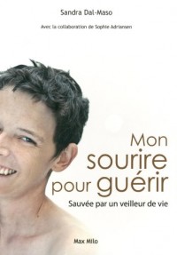 Mon sourire pour guérir - Sauvée par un veilleur de vie