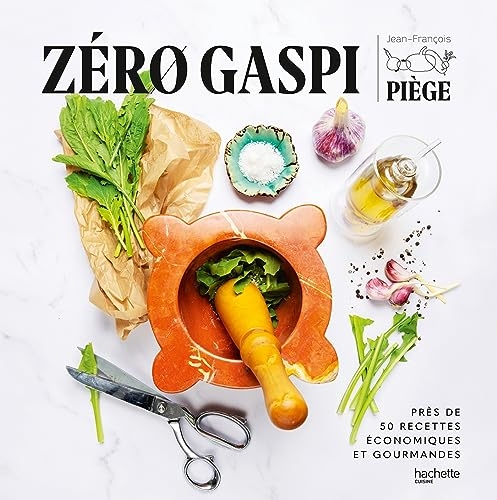 Zéro gaspi: Près de 50 recettes économiques et gourmandes