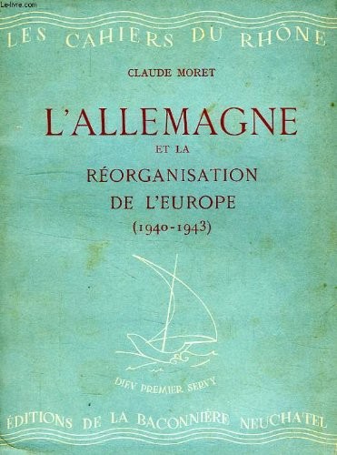 Allemagne et la reorganisation de l'europe (1940-1943) (l').