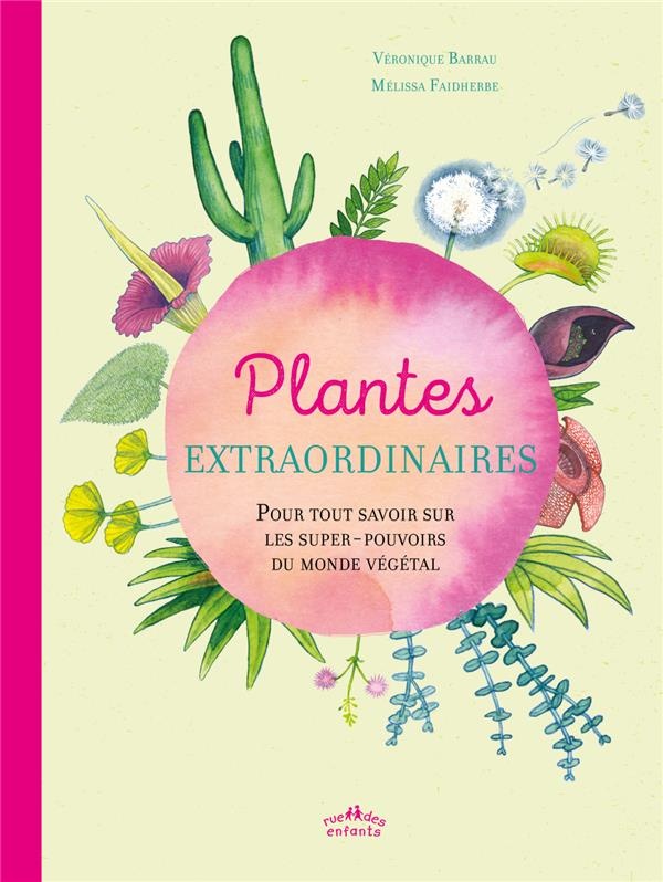Plantes extraordinaires : Pour tout savoir sur les super-pouvoirs du monde végétal