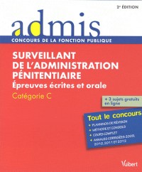 Surveillant de l'administration pénitentiaire : Epreuves écrites et orales Catégorie C