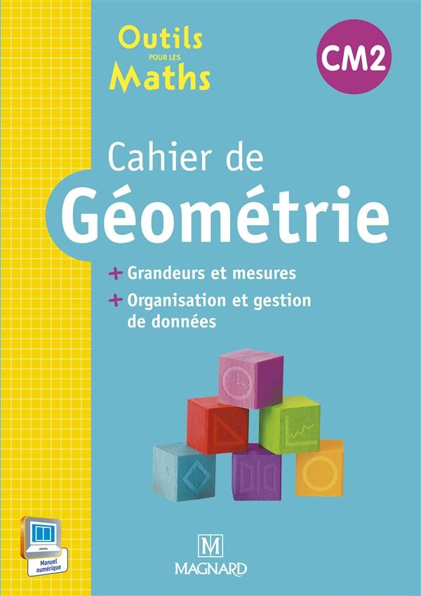 Cahier de géométrie CM2 : Grandeurs et mesures, organisation et gestion des données