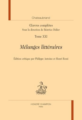 Œuvres complètes. T21 : Mélanges littéraires
