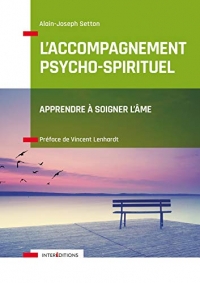 L'Accompagnement psycho-spirituel - Apprendre à soigner l'âme: Apprendre à soigner l'âme